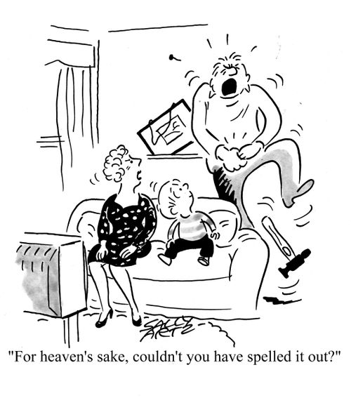 'For heaven's sake, couldn't you have spelled it out?'