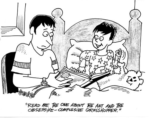 'Read me the one about the ant and the obsessive-compulsive grasshopper.'