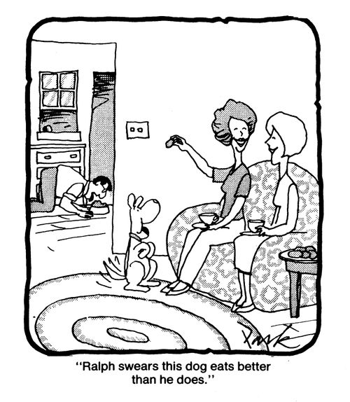 'Ralph swears this dog eats better than he does.'