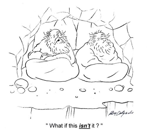'What if this isn't it?'