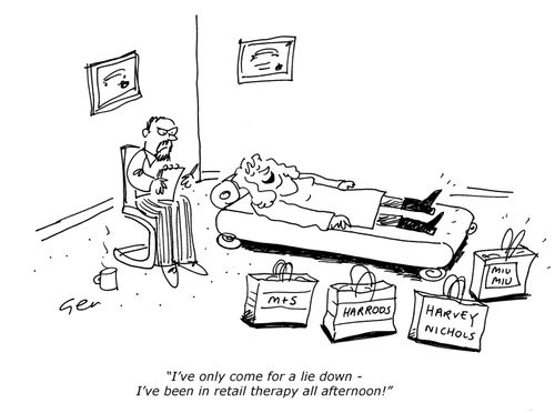 'I've come down for a lie down - I've been in retail therapy.'