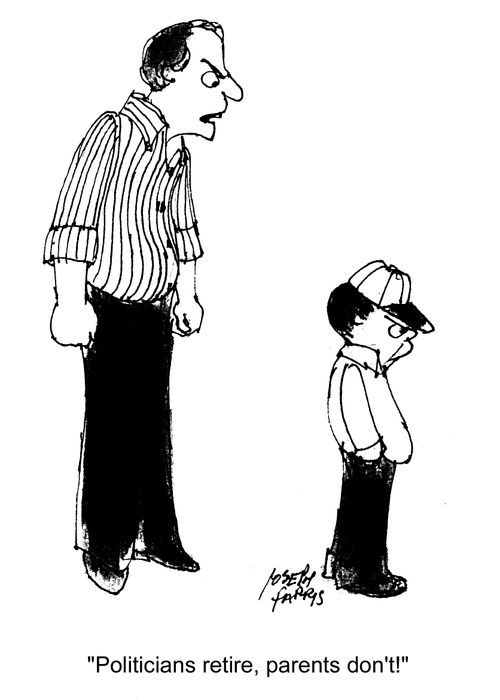 'Politicians retire, parents don't!'