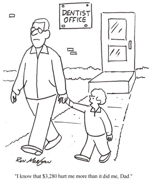 Dentist's Office: 'I know that $3,280 hurt you more than it did me, Dad.'