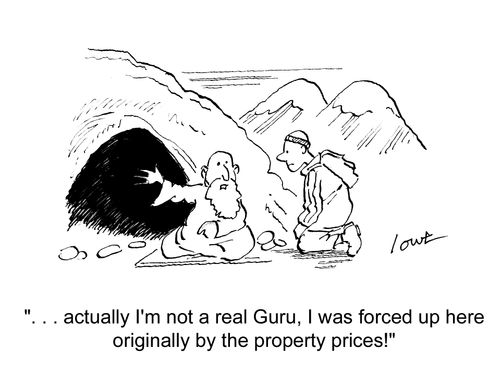 '. . .actually I'm not a  real Guru, I was forced up here originally by the property prices.'