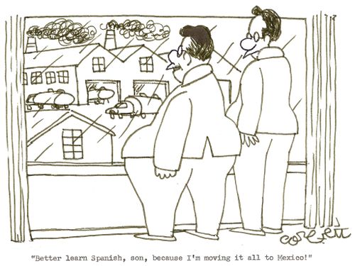'Better learn Spanish, son, because I'm moving it all to Mexico!'