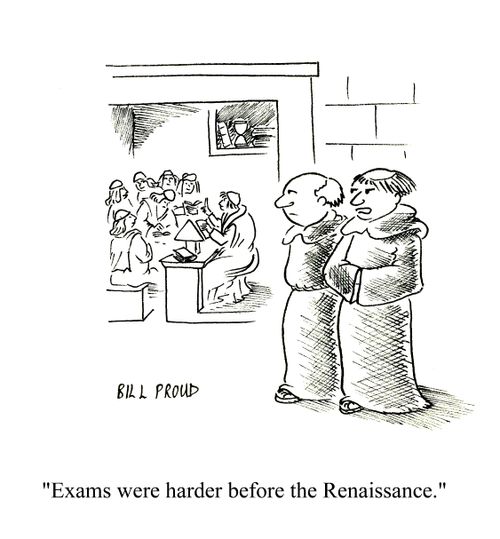 'Exams were harder before the Renaissance.'