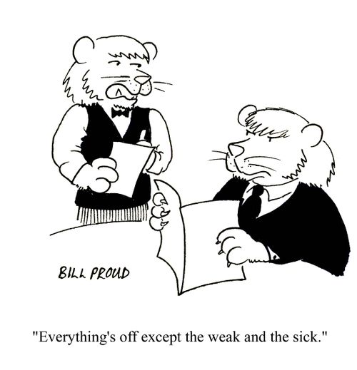 'Everything's off except the weak and the sick.'