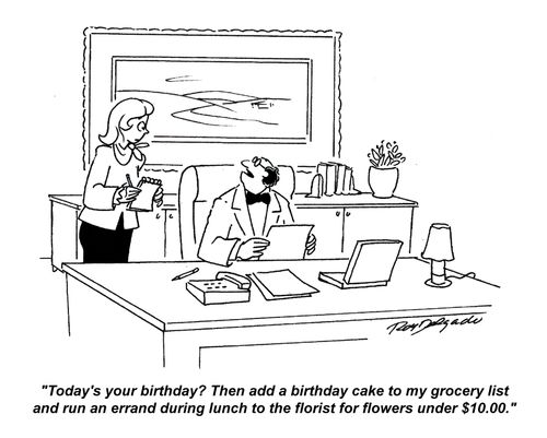 'Today's your birthday? Then add a birthday cake to my grocery list and run an errand during lunch to the florist for flowers under $10.00.'