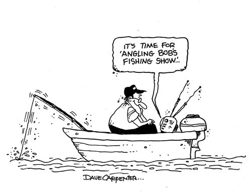 'It's time for 'angling Bob's fishing show.'