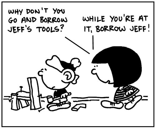 'Why don't you go and borrow Jeff's tools? While you're at it, borrow Jeff.'