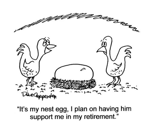 'It's my nest egg, I plan on having him support me in my retirement.'