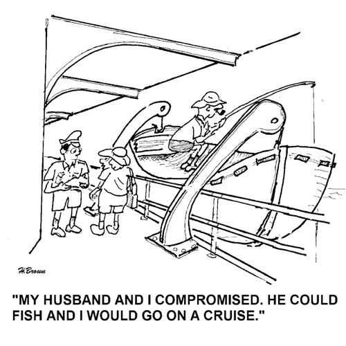 'My husband and I compromised. He could fish and I would go on a cruise.'