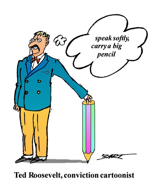 Ted Roosevelt, conviction cartoonist.