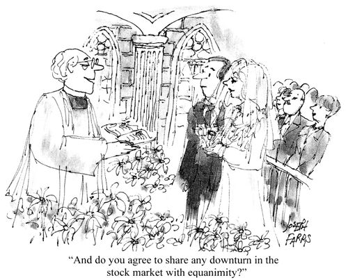 'And do you agree to share any downturn in the stock market with equanimity?'