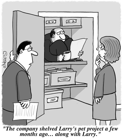 'The company shelved Larry's pet project a few months ago... along with Larry.'