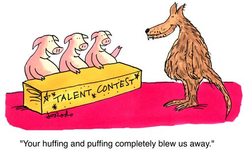 'Your huffing and puffing completely blew us away.'