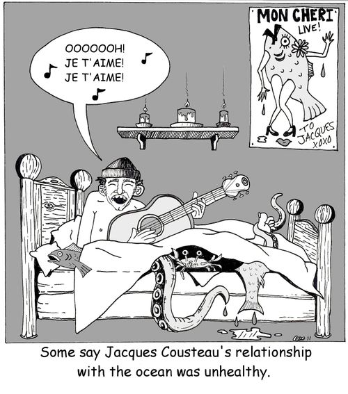 Some say Jacques Cousteau's relationship with the ocean was unhealthy.