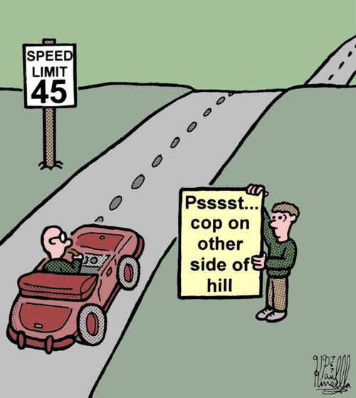 'Psssst... cop on other side of hill.'