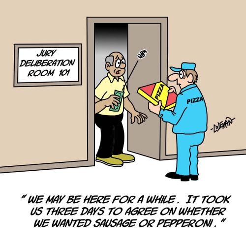 'We may be here for a while. It took us three days to agree on whether we wanted sausage or pepperoni.'