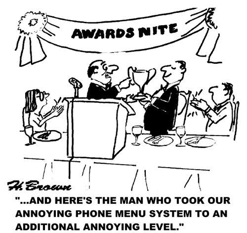 '...and here's the man who took our annoying phone menu system to an additional annoying level.'