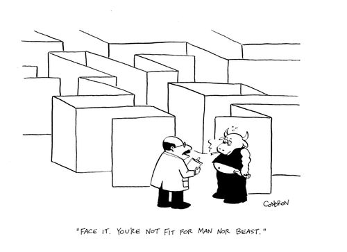 'Face it. You're not fit for man nor beast.'