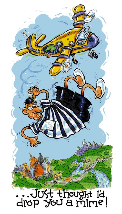 '. . . Just thought I'd drop you a mime!'