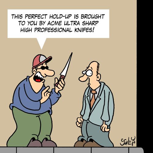 'This perfect hold-up is brought to you by ACME ultra sharp high professional knifes!'