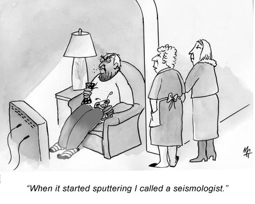 'When it started sputtering I called a seismologist.'