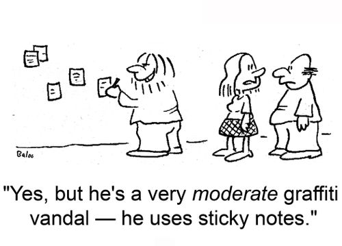 'Yes, but he's a very moderate graffiti artist -- he uses sticky notes.'