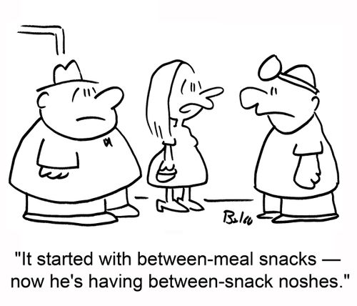 'It started with between-meal snacks -- now he's having between-snack noshes.'