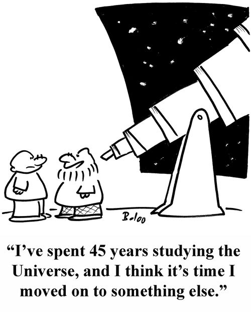 'I've spent 45 years studying the Universe, and I think it's time I moved on to something else.'