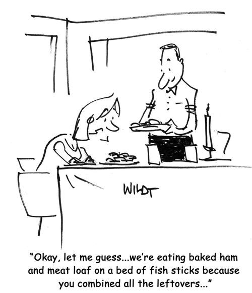 Okay, let me guess...we're eating baked ham and meat loaf on a bed of fish sticks because you combined all the leftovers...