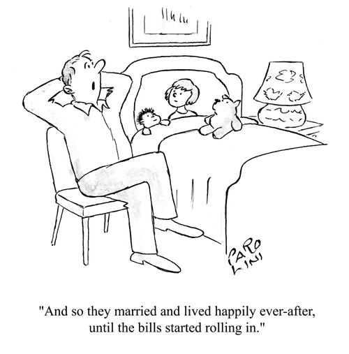 'And so they married and lived happily ever-after, until the bills started rolling in.'