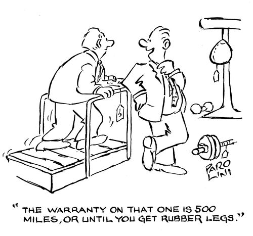 'The warranty on that one is 500 miles, or until you get rubber legs.'