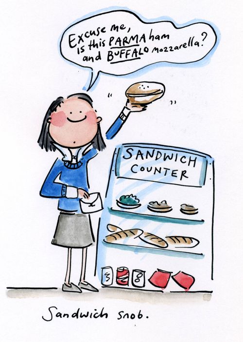 Sandwich snob.