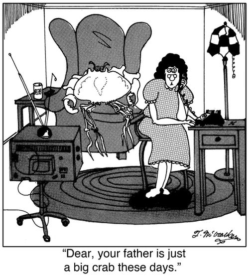 'Dear, your father is just a big crab these days.'