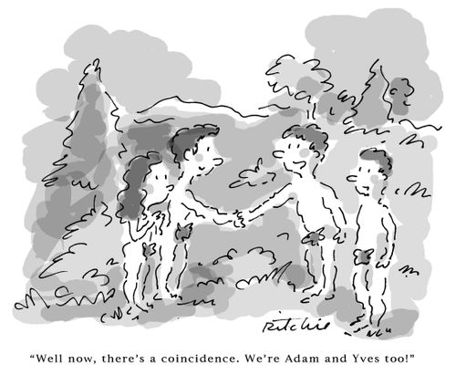 'Well now, there's a coincidence. We're Adam and Yves too!'