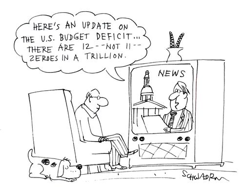 'Here's an update on the US budget deficit... there are 12 -- not 11 -- zeroes in a trillion.'