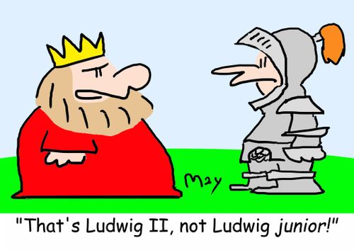 'That's Ludwig II, not Ludwig JUNIOR!'