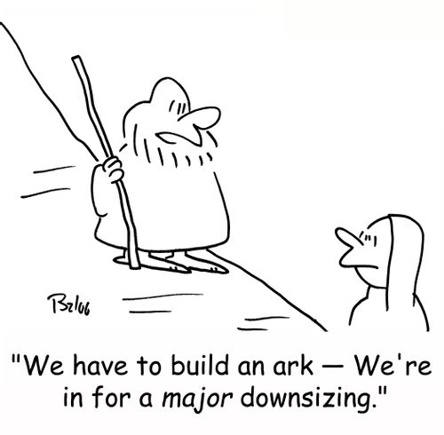 'We have to build an ark -- We're in for a MAJOR downsizing.'