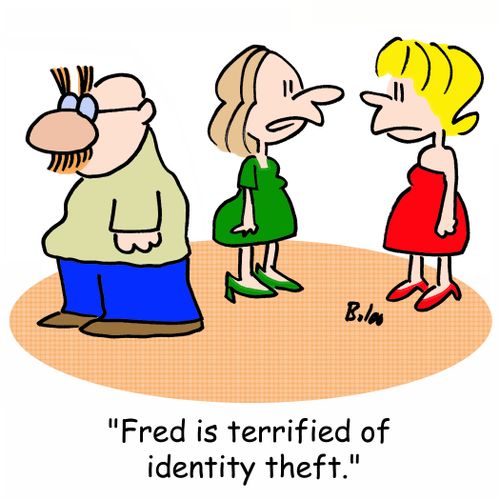 'Fred is terrified of identity theft.'
