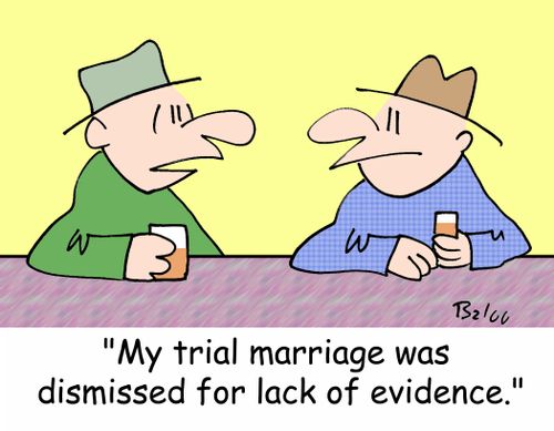 'My trial marriage was dismissed for lack of evidence.'