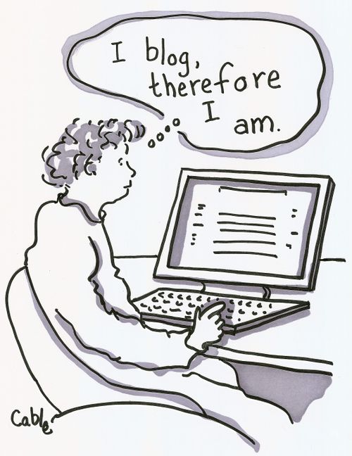 'I blog, therefore I am.'