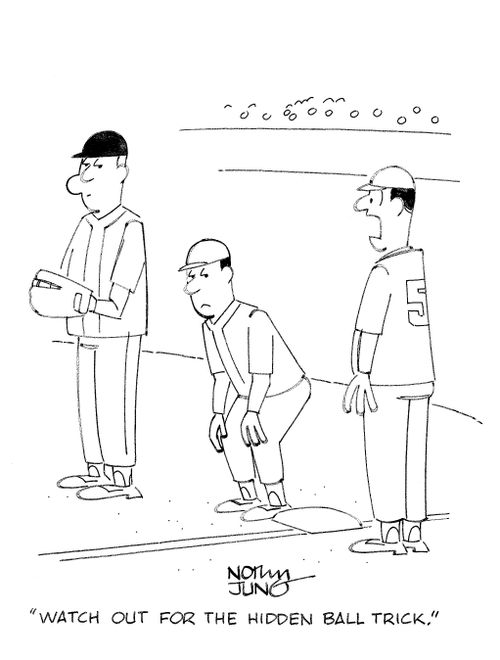 'Watch out for the hidden ball trick.'