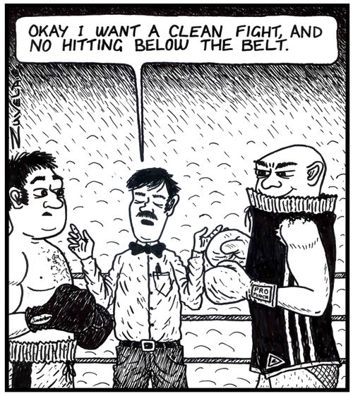 Ref': 'Okay i want a clean fight, and no hitting below the belt.' 