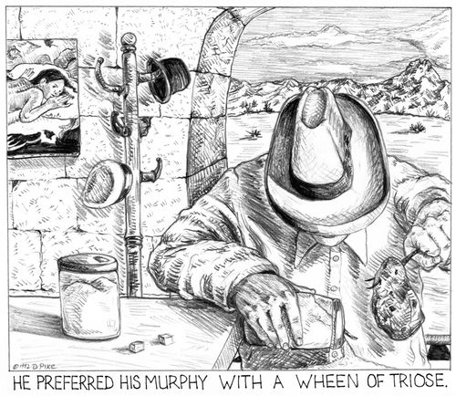 'He preferred his murphy with a wheen of triose.'