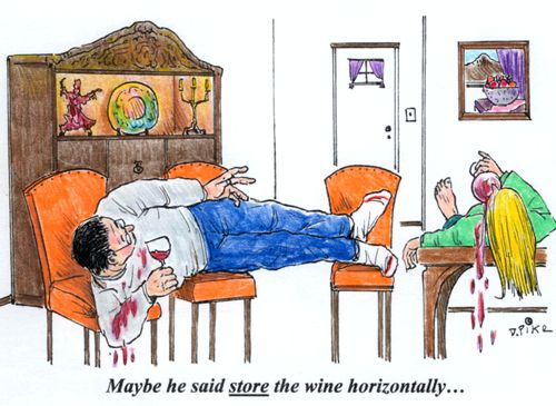 'Maybe he said store the wine horizontally...'