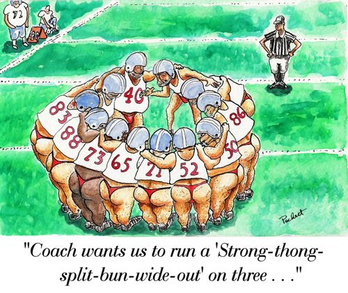 'Coach wants us to run a 'Strong-thong-split-bun-wide-out' on three...'