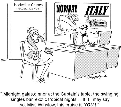 'Midnight galas, dinner at the Captain's table, the swinging singles bar, exotic tropical nights . . .If I may say so, Miss Winslow, this cruise is you!'