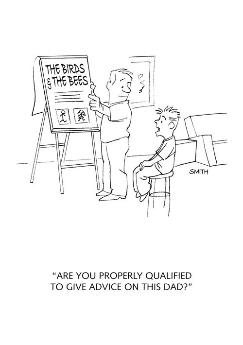 "Are you properly qualified to give advice on this Dad?"
